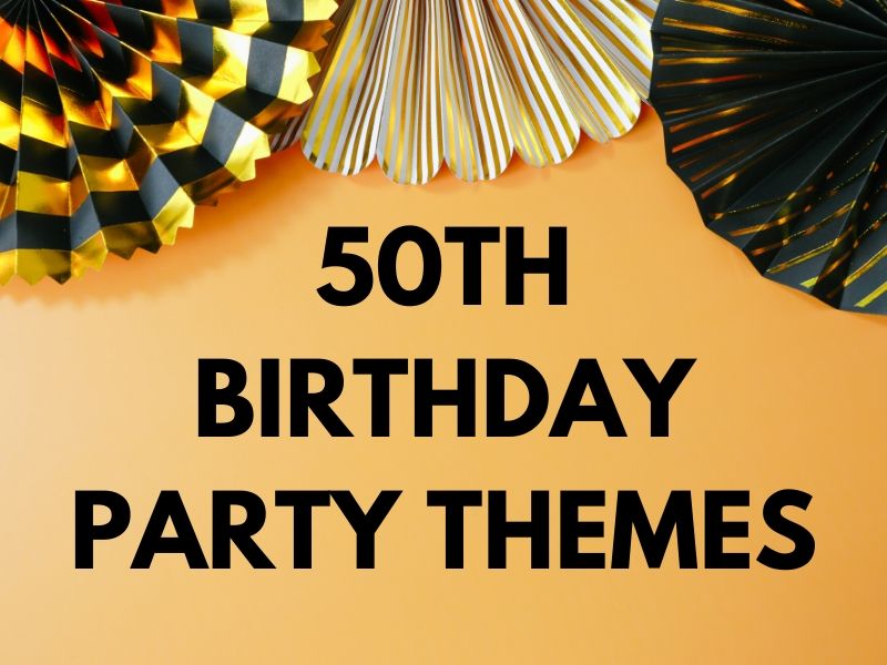 50th birthday party themes