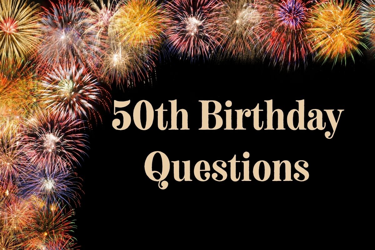 50th birthday questions