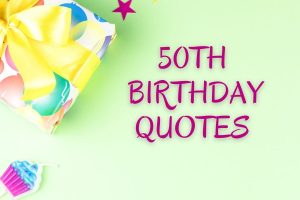 Happy 50th Birthday Quotes: Inspiring Messages And Best Wishes - Major ...