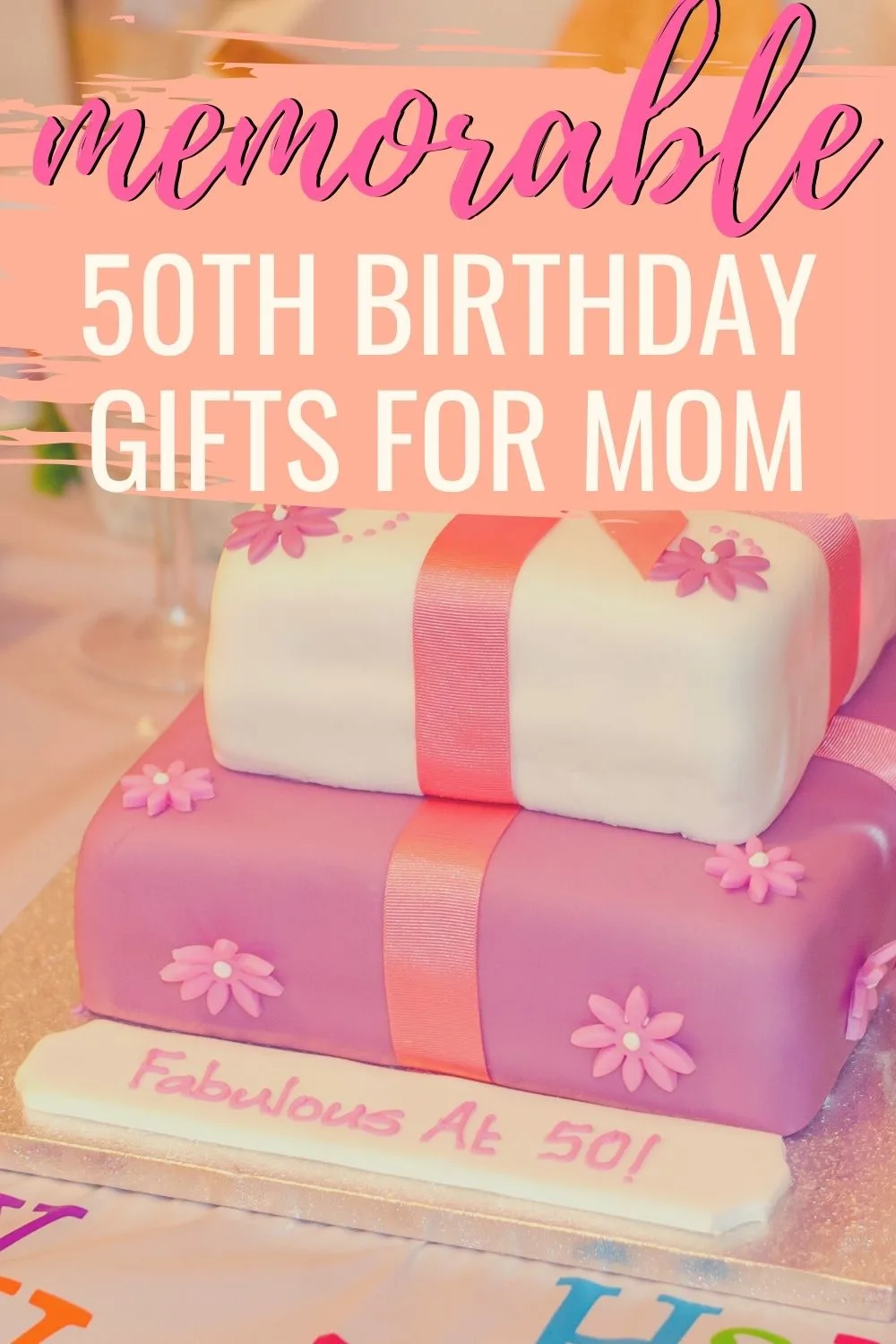 Memorable 50th birthday gifts for mom
