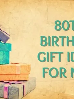 80th birthday gift ideas for men
