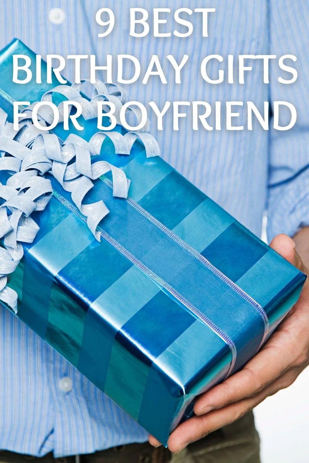 9 best birthday gifts for boyfriend
