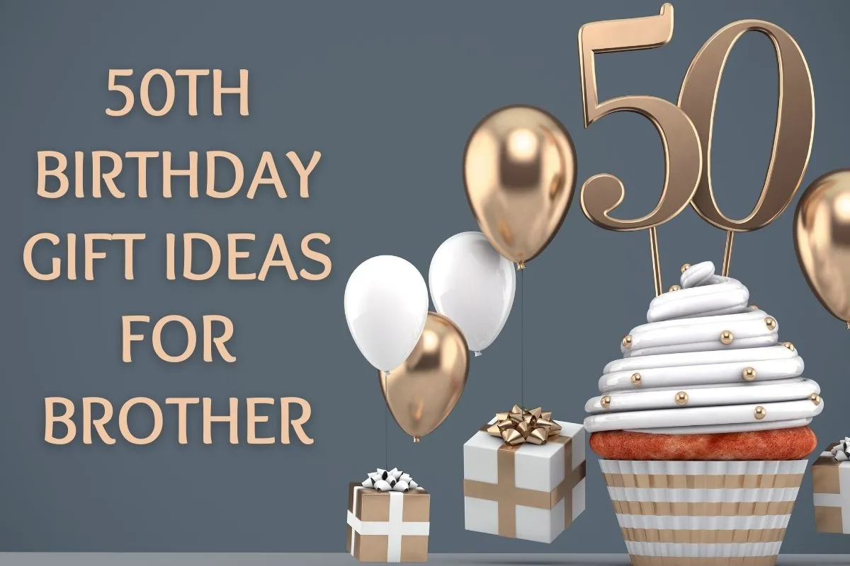 The Top 10 50th Birthday Gift Ideas For Brother - Major Birthdays